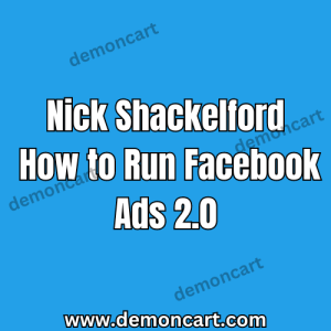Nick Shackelford - How to Run Facebook Ads 2.0