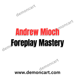 Andrew Mioch Foreplay Mastery
