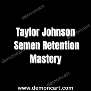 Taylor Johnson - Semen Retention Mastery