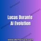 Lucas Durante AI Evolution